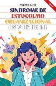 Síndrome de Estocolmo Organizacional: Invisible : Síndrome De Estocolmo Organizacional, #2 cover image