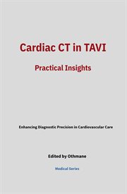 Cardiac Ct in Tavi: Practical Insights : Medical Series. Medical cover image