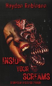 Inside Your Screams: Stories of Restless Terror cover image