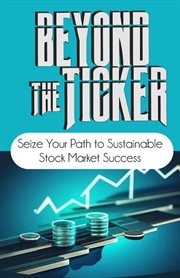 Beyond the Ticker: Your Path to Sustainable Stock Market Success cover image