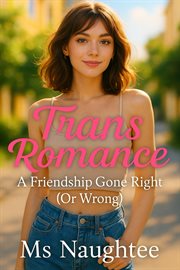Trans Romance: A Friendship Gone Right (or Wrong) cover image