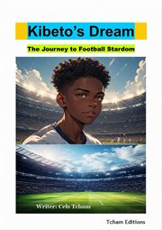 Kibeto's Dream: The Journey to Football Stardom cover image