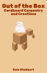 Out of the Box: Cardboard Carpentry and Creations cover image