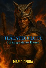 La sangre de los dioses, Tlacatecólotl cover image