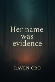Her Name Was Evidence cover image