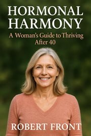 Hormonal Harmony: A Woman's Guide to Thriving After 40 cover image
