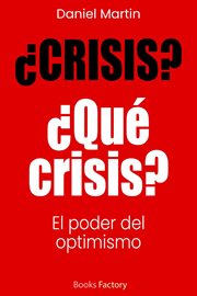 ¿Crisis? ¿Qué crisis? El poder del optimismo cover image