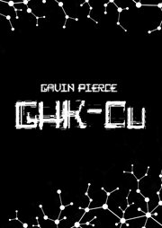 Ghk-Cu Uncovered - a Comprehensive Guide to Anti-aging, Wound Healing, and Biohacking Protocols: Unl cover image