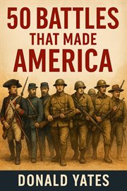 50 Battles That Made America cover image