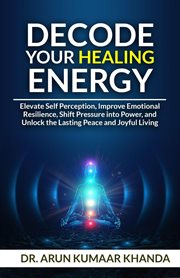 Decode Your Healing Energy : Success And Transformation, #4 cover image