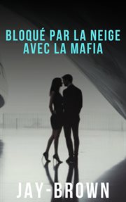 Bloqué par la neige avec la mafia cover image