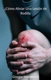 ¿Cómo Aliviar Una Lesión de Rodilla