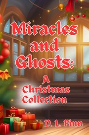 Miracles and Ghosts: A Christmas Collection cover image