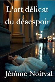 L'art Délicat Du Désespoir cover image