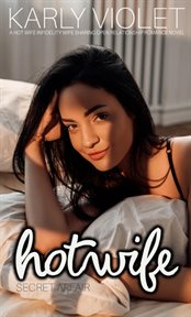 Hotwife Secret Affair a Hot Wife Infidelity Wife Sharing Open Relationship Romance Novel cover image