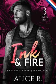 Ink & Fire Bad Boy Série, 3 Livres en 1! cover image