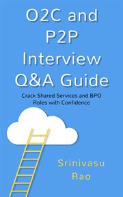 O2C and P2P Interview Q&A Guide: Real-World Answers, Metrics & Success Strategies for Shared Service cover image