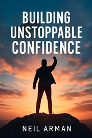 Building Unstoppable Confidence cover image