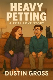 Heavy Petting: A Real Love Story cover image
