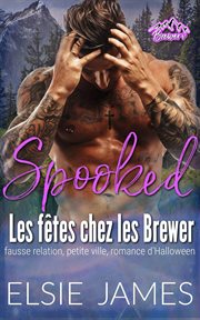 Spooked Les fêtes chez les Brewer: Fausse relation, petite ville, romance d'Halloween cover image