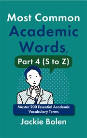 Most Common Academic Words, Part 4 (S to Z): Master 200 Essential Academic Vocabulary Terms cover image