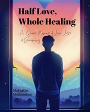 Half Love, Whole Healing cover image