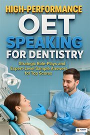 High-Performance OET Speaking for Dentistry Strategic Role-Plays and Expert-Level Sample Answers for cover image