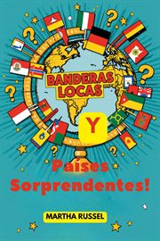 ¡Banderas Locas y Países Sorprendentes! cover image