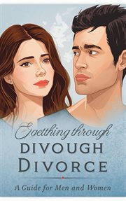 Getting Through Divorce: A Guide for Men and Women cover image