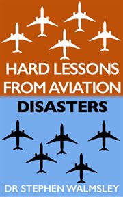 Hard Lessons From Aviation Disasters cover image