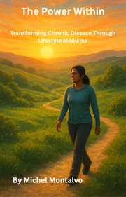 The Power Within: Transforming Chronic Disease Through Lifestyle Medicine cover image