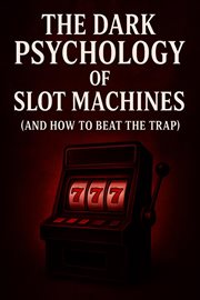 The Dark Psychology of Slot Machines (And How to Beat the Trap) cover image