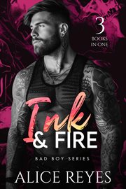Ink & Fire Bad Boy Series, 3 Books in One! cover image