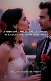 A Thousand Miles, a Million Lies: He Was Her Escape, She Was His Only Hope cover image