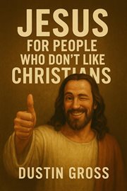 Jesus for People Who Don't Like Christians cover image