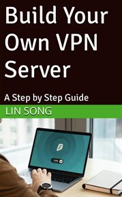 Build Your Own VPN Server: A Step by Step Guide cover image