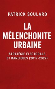 La Melanchonite Urbaine, Stratégie Électorale Et Banlieues cover image