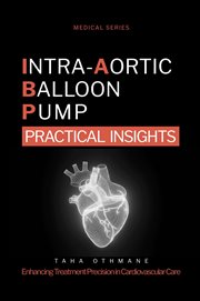 Intra-aortic Balloon Pump: Practical Insights cover image