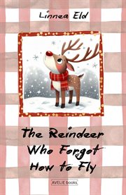 The Reindeer Who Forgot How to Fly cover image