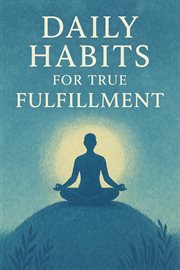 Daily Habits for True Fulfillment cover image