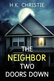 The Neighbor Two Doors Down cover image