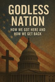 Godless Nation How We Got Here and How We Get Back cover image