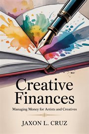 Creative Finances: Managing Money for Artists and Creatives cover image