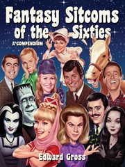 Fantasy Sitcoms of the 1960s: A Compendium cover image