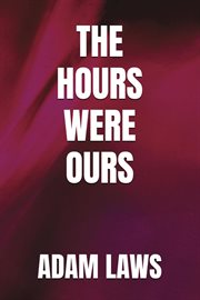 The Hours Were Ours cover image
