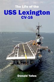 The Life of the USS Lexington CV-16 cover image