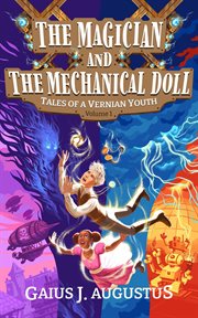 The Magician and the Mechanical Doll, Tales of a Vernian Youth Volume 1 cover image