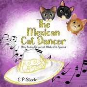 The Mexican Cat Dancer: Why Being Different Makes Us Special cover image