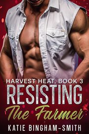 Resisting the Farmer : Harvest Heat, #3 cover image