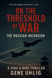 On the Threshold of War the Russian Incursion cover image